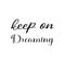 keep on dreaming black letter quote