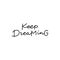 Keep dreaming calligraphy quote lettering