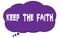 KEEP THE FAITH text written on a violet cloud bubble