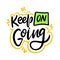 Keep On Going. Hand drawn vector lettering. Motivation phrase.