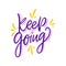 Keep Going. Hand drawn vector lettering. Motivational inspirational quote. Vector illustration