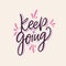 Keep Going. Hand drawn vector lettering. Vector illustration isolated on grey background