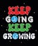 Keep Going Keep Growing Typography t-Shirt Design