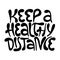 Keep healthy distance- hand drawn lettering