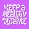 Keep healthy distance- hand drawn lettering