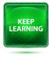 Keep Learning Neon Light Green Square Button