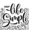 Keep life simple hand lettering, inscription, motivation and inspiration positive quote