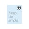Keep life simple, quote striped inscription frame for typography greeting card or t-shirt print, flyer, poster design. Quote