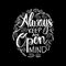 Always keep an open mind.