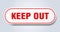 keep out sign. rounded isolated button. white sticker