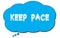 KEEP  PACE text written on a blue thought bubble