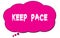 KEEP  PACE text written on a pink thought bubble