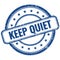 KEEP QUIET text on blue grungy round rubber stamp