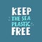 Keep the sea plastic free. hand drawn lettering, decor elements on a neutral background. Colorful vector illustration, flat style.