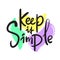 Keep it simple - inspire motivational quote, slang.