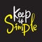 Keep it simple - inspire motivational quote, slang. Hand drawn beautiful lettering. Print