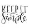 Keep it simple motivation lettering, black text isolated on white background. Calligraphy for posters, photo overlays