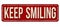 Keep smiling vintage rusty metal sign