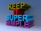 Keep it super simple