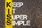 Keep It Super Simple - KISS Concept