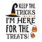 Keep The Tricks Im here For The Treats typography t-shirt design, tee print