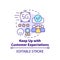 Keep up with customer expectations concept icon