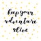 Keep your adventure alive. Brush lettering.