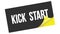 KICK  START text on black yellow sticker stamp