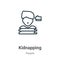 Kidnapping outline vector icon. Thin line black kidnapping icon, flat vector simple element illustration from editable people