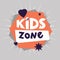 Kids zone logo, banner, sticker, star on orange geometric the form. Hand drawn lettering