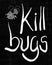 Kill bugs message