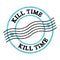 KILL TIME, text on blue-black grungy postal stamp