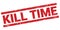 KILL TIME text on red rectangle stamp sign