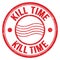 KILL TIME text written on red round postal stamp sign