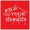 Kill your stupidity vector design on the red background