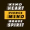 Kind Heart Fierce Mind Brave Spirit - trendy quote