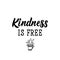 Kindness is free. Lettering. calligraphy vector. Ink illustration