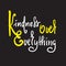 Kindness over everything - inspire and motivational quote. Hand drawn beautiful lettering. Print for inspirational poster