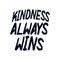Kindness always wins. stylish typography design