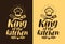 King of the kitchen, lettering. Cooking, cuisine concept. Typography vector illustration