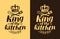 King of the kitchen, lettering. Cooking, cuisine concept. Typography vector illustration