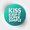 KISS - Keep It Super Simple acronym, business concept background