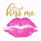 Kiss me - gold lettering with pink lip impression