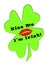 Kiss me I\'m Irish Clover