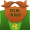 Kiss me,im Irish.Saint Patrick Day character leprechaun with green suit,red beard, and no face.Background for posters