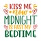 kiss me now midnight is past my bedtime, Christmas Tee Print, Merry Christmas