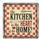 The kitchen is the heart of the home vintage rusty metal sign