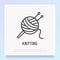 Knitting thin line icon: tangle and spokes. Modern vector illustration