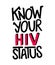 Know your HIV status lettering poster