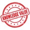 KNOWLEDGE VALUE text on red grungy round rubber stamp